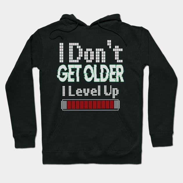 I Don't Get Older I Level Up Hoodie by jaml-12